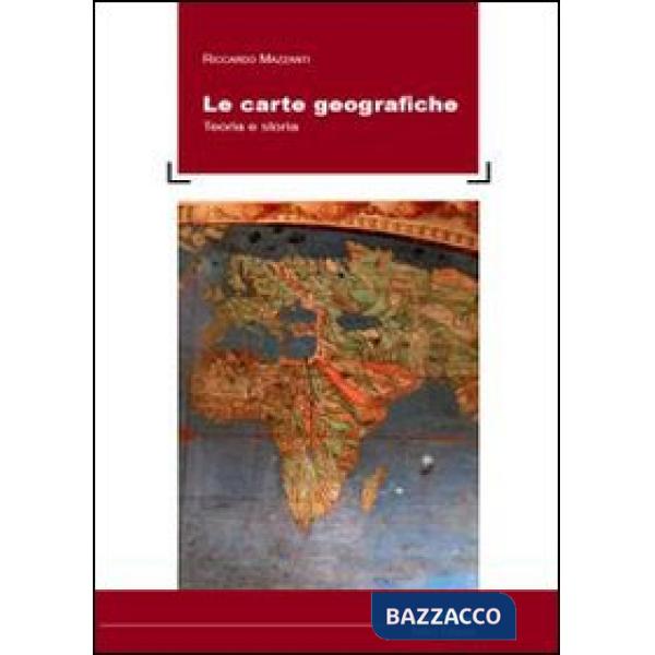Carte geografiche. Teoria e storia (Le)
