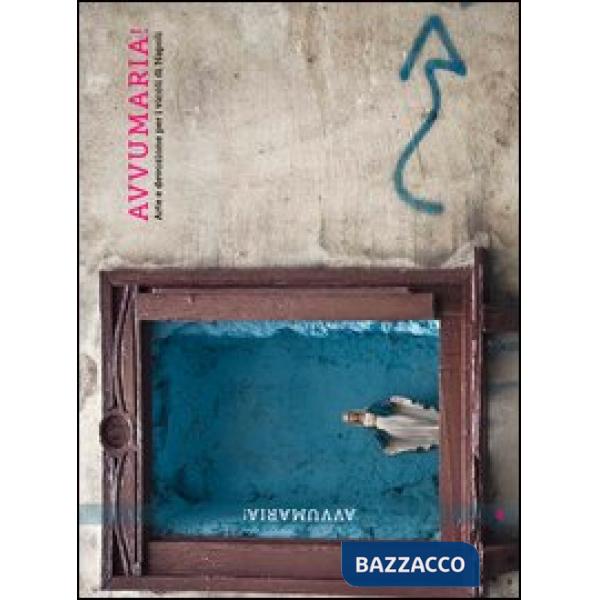 Avvumaria! Arte e devozione per i vicoli di Napoli