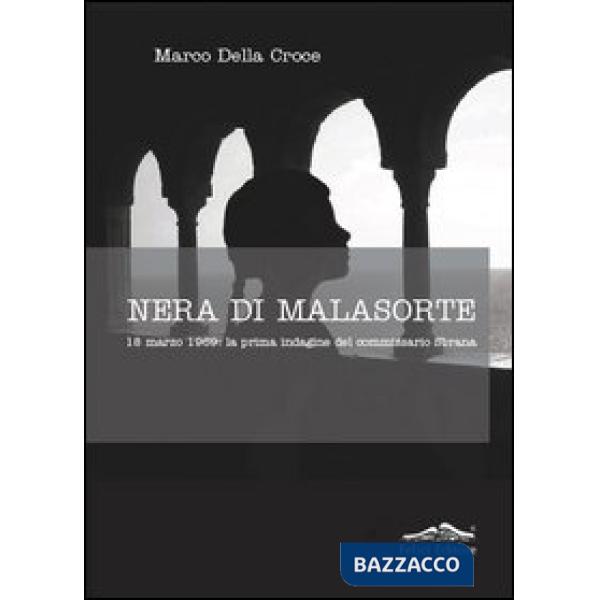 Nera di malasorte. 18 marzo 1969: la prima indagine del commissario Sbrana