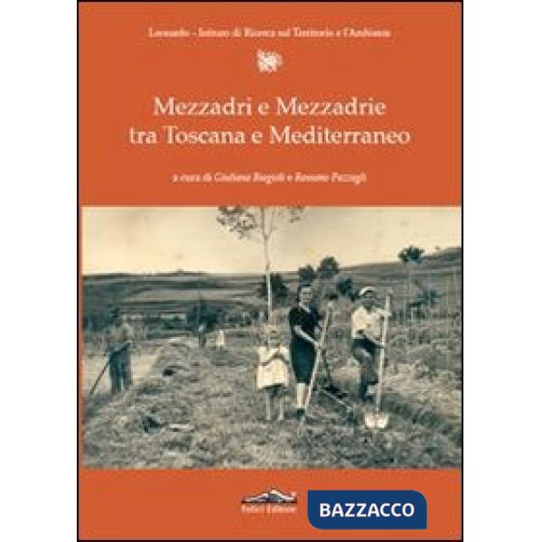 Mezzadri e mezzadrie tra Toscana e Mediterraneo