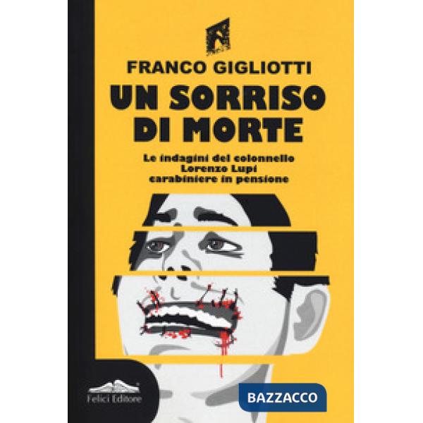 Sorriso di morte. Le indagini del colonnello Lorenzo Lupi carabiniere in pensione (Un)