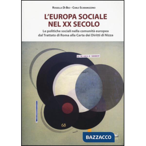 Europa sociale nel XX secolo. Le politiche sociali nella comunità europea dal trattato di Roma alla Carta dei Diritti di Nizza (