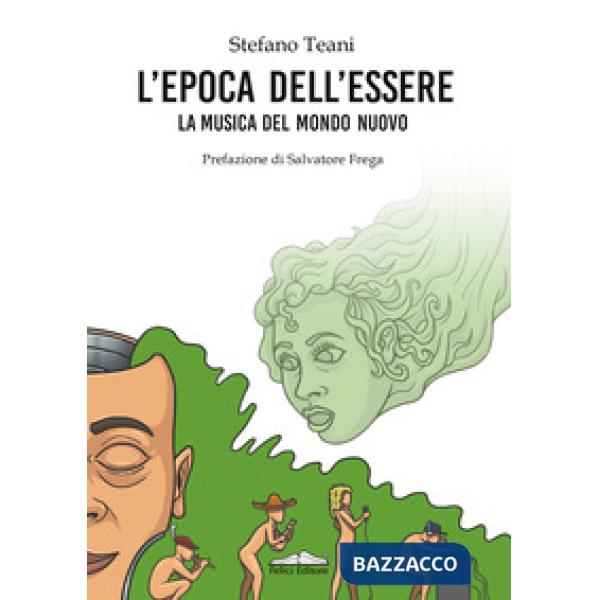 Epoca dell'essere. La musica del mondo nuovo (L')