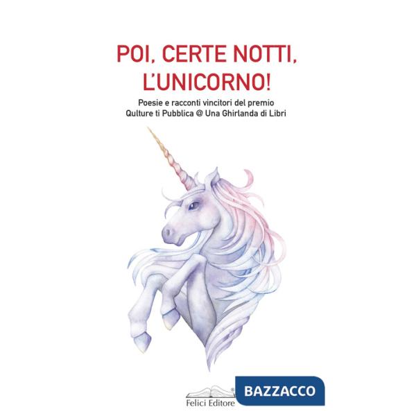 Poi, certe notti, l'unicorno! Poesie e racconti vincitori del premio Qulture ti Pubblica @ Una Ghirlanda di Libri