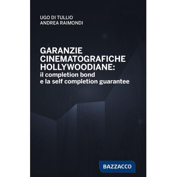 Garanzie cinematografiche hollywoodiane: il completion bond e la self completion gurantee