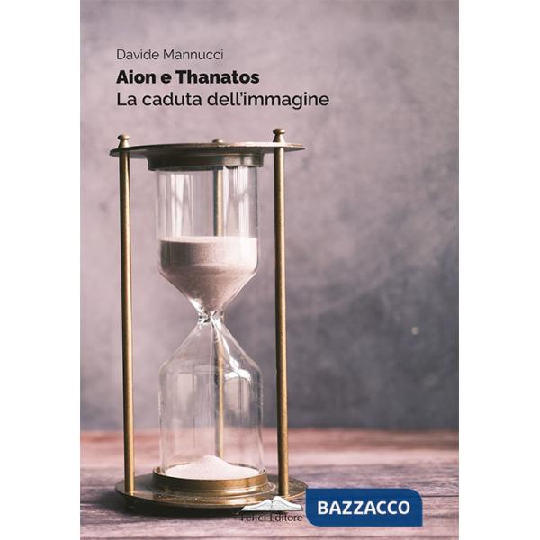 Aion e thanatos. La caduta dell'immagine