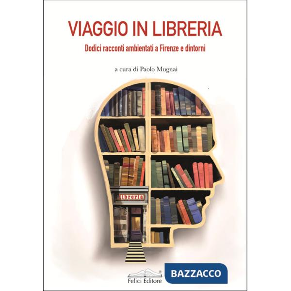 Viaggio in libreria. Dodici racconti ambientati a Firenze e dintorni