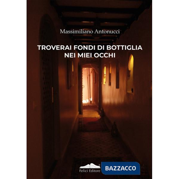 Troverai fondi di bottiglia nei miei occhi