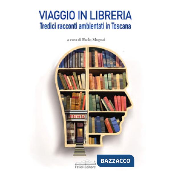 Viaggio in libreria. Tredici racconti ambientati in Toscana