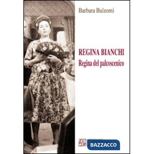 Regina Bianchi. Regina del palcoscenico