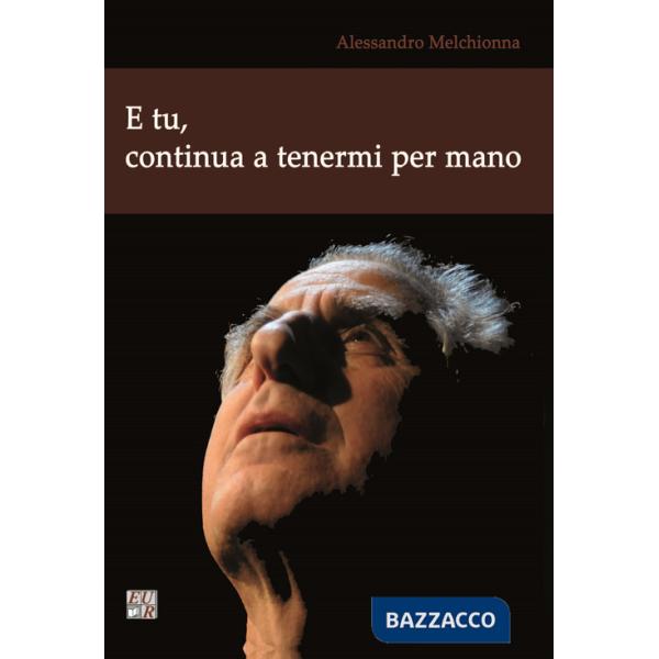 E tu, continua a tenermi per mano