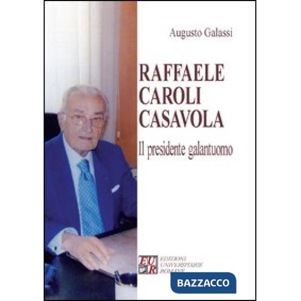 Raffaele Caroli Casavola. Il presidente galantuomo