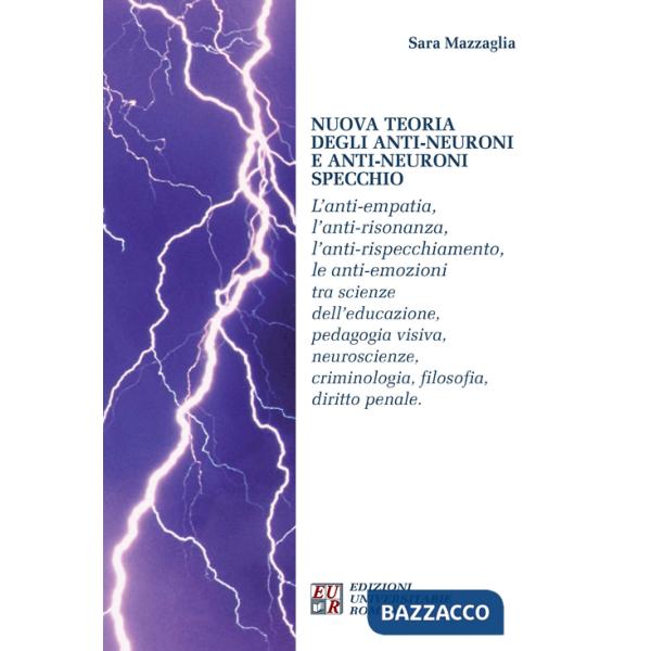 Nuova teoria degli anti-neuroni e anti-neuroni specchio. L'anti-empatia, l'anti-risonanza,l'anti-rispecchiamento, le anti-emozio