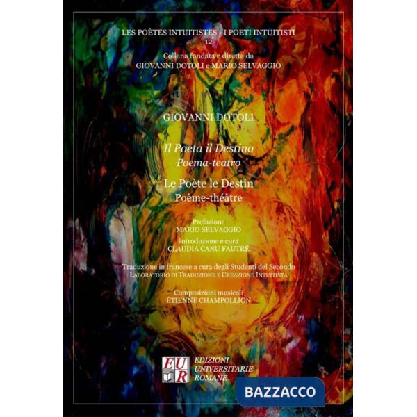 Poeta il destino. Poema-teatro-Le poète le destin. Poème-théâtre. Ediz. bilingue (Il)