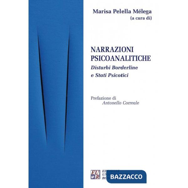 Narrazioni psicoanalitiche. Disturbi borderline e stati psicotici