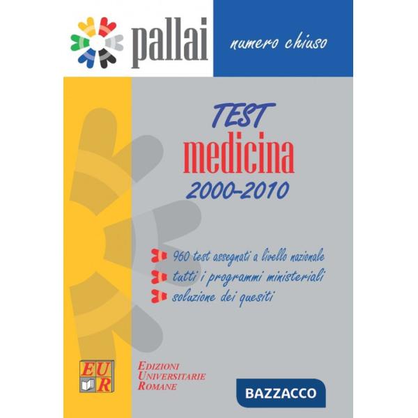Test medicina 2000-2010. 960 test assegnati al concorso per l'ammissione a Medicina dal 2000 al 2010 + tutti i programmi ministe