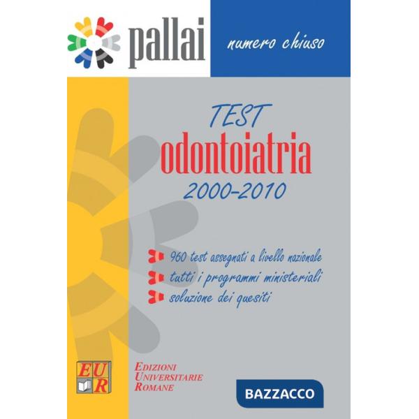Test Odontoiatria 2000-2010. 960 test assegnati, tutti i programmi ministeriali, soluzioni dei quesiti