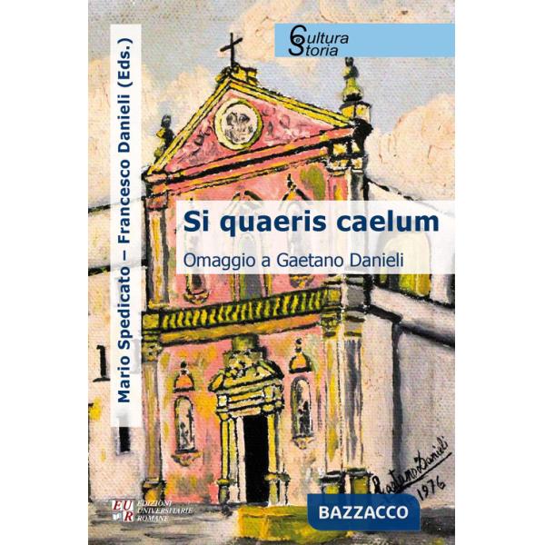 Si quaeris caelum. Omaggio a Gaetano Danieli