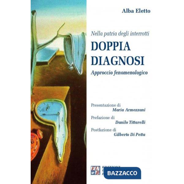 Nella patria degli interrotti.Doppia diagnosi. Approccio fenomenologico