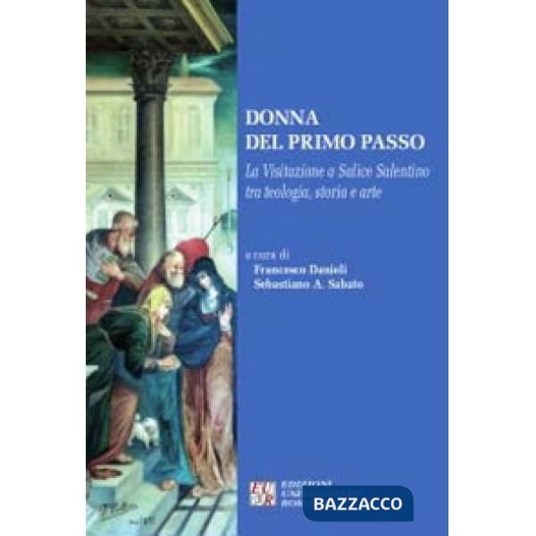 Donna del primo passo. La Visitazione a Salice Salentino tra teologia, storia arte