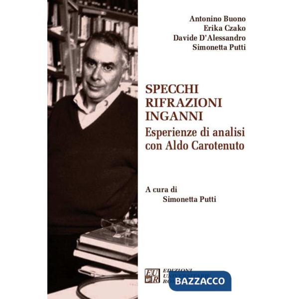 Specchi rifrazioni inganni. Esperienze di analisi con Aldo Carotenuto