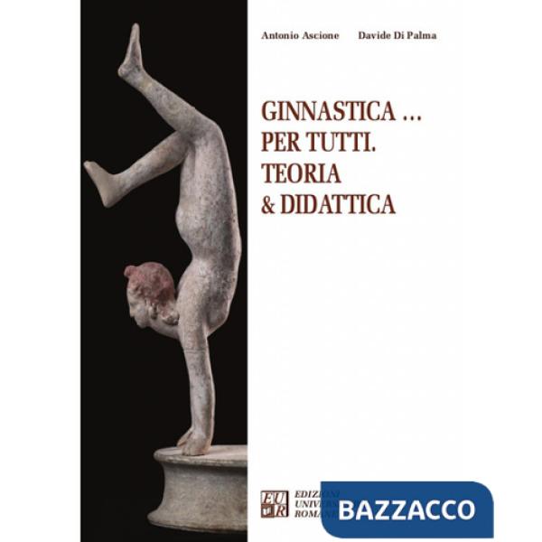 Ginnastica... per tutti. Teoria & didattica