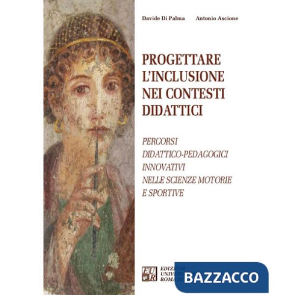 Progettare l'inclusione nei contesti didattici. Percorsi didattico-pedagogici innovativi nelle Scienze Motorie e Sportive