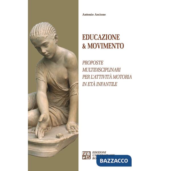 Educazione & movimento. Proposte multidisciplinari per l'attività motoria in età infantile