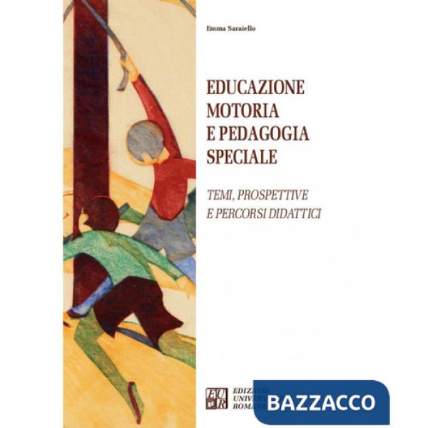 Educazione motoria e pedagogia speciale. Temi, prospettive e percorsi didattici