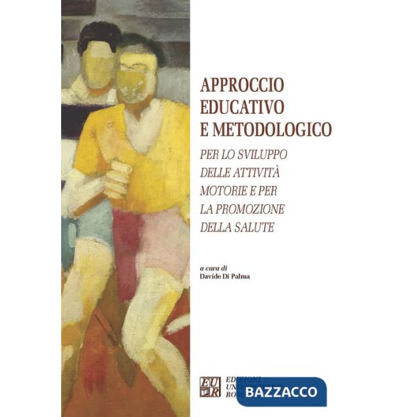 Approccio educativo e metodologico. Per lo sviluppo delle attività motorie e per la promozione della salute
