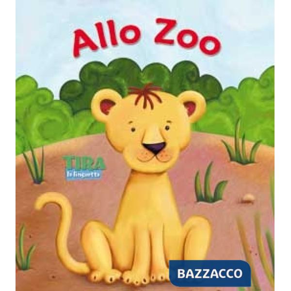Allo zoo. Tira la linguetta. Ediz. illustrata