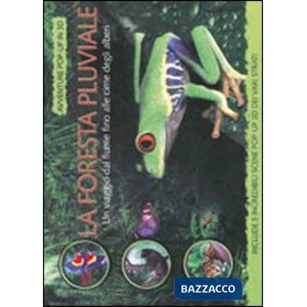 Foresta pluviale. Un viaggio dai fiume alle cime degli alberi. Ediz. illustrata (La)