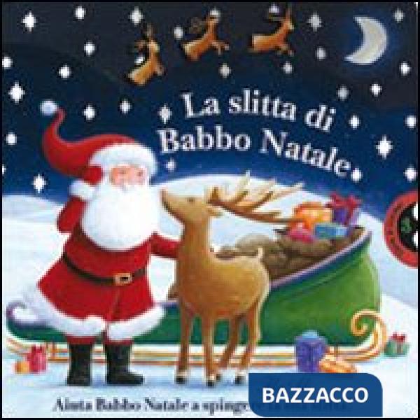 Slitta di Babbo Natale. Ediz. illustrata (La)