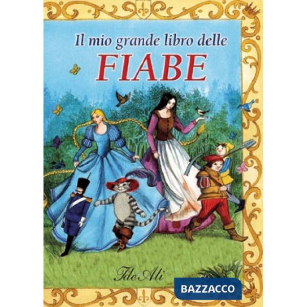 Mio grande libro delle fiabe. Ediz. illustrata (Il)