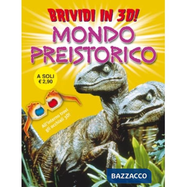 Mondo preistorico. Brividi 3D. Ediz. illustrata (Il)