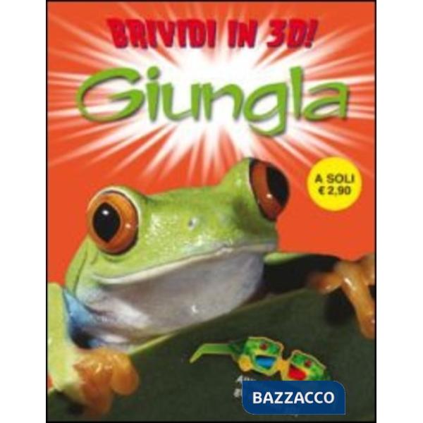 Giungla. Brividi 3D. Ediz. illustrata (La)