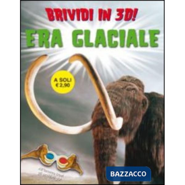 Era glaciale. Brividi 3D. Ediz. illustrata (L')