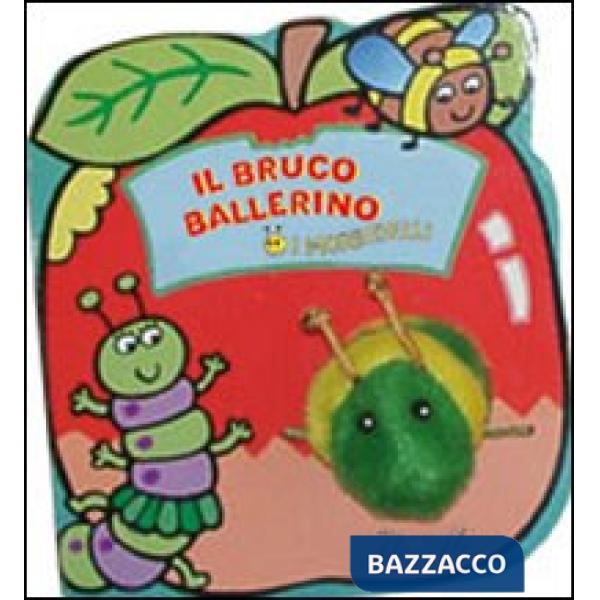 Bruco ballerino. Ediz. illustrata. Con gadget (Il)