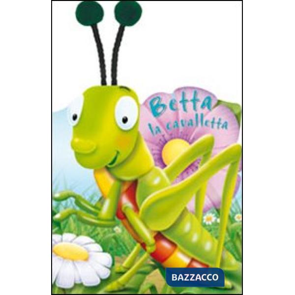 Betta la cavaletta. Ediz. illustrata