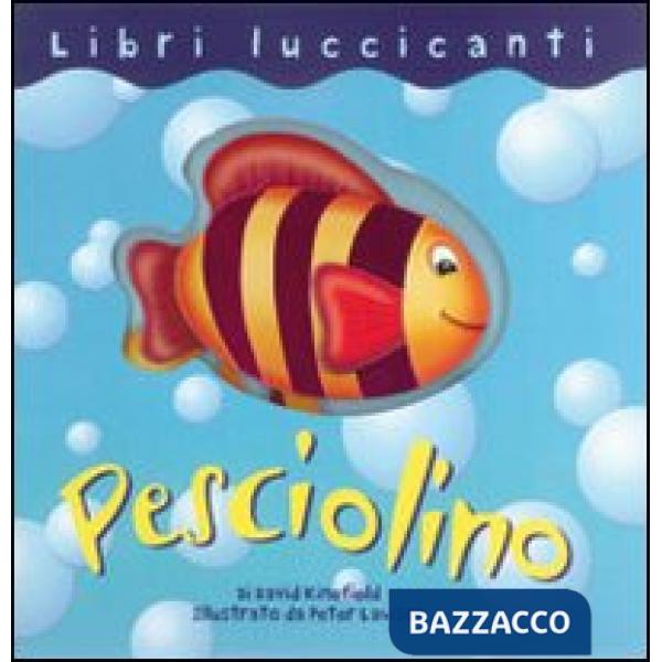 Pesciolino. Ediz. illustrata