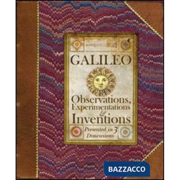 Galileo. Osservazioni, esperimenti, invenzioni. Ediz. illustrata