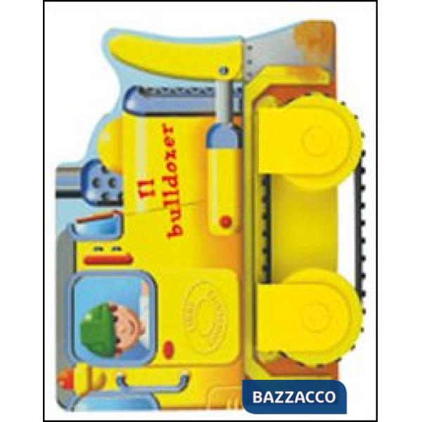Bulldozer. Libri con ruote. Ediz. illustrata (Il)