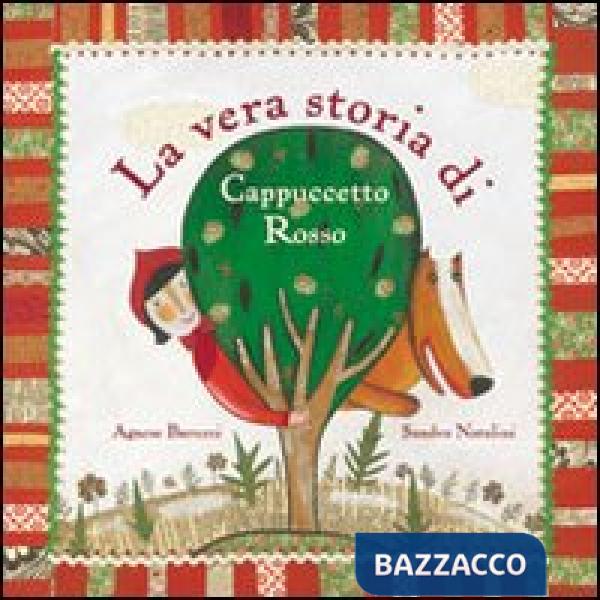 Vera storia di Cappuccetto Rosso. Ediz. illustrata (La)