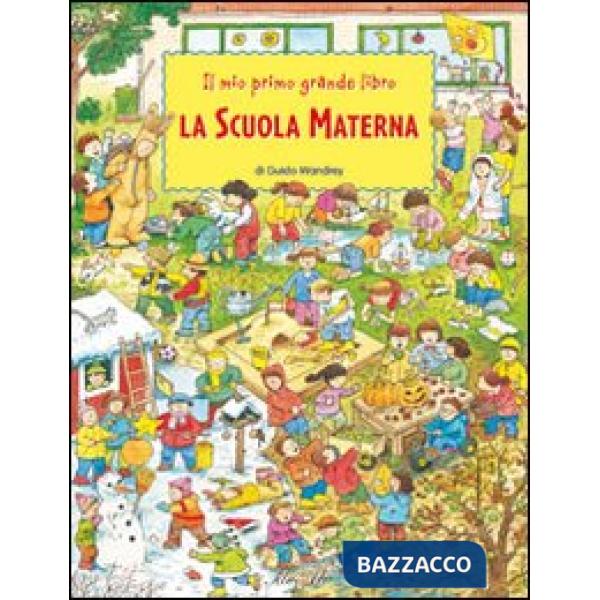Mio primo grande libro. La scuola materna. Ediz. illustrata (Il)