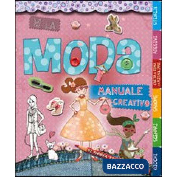 W la moda. Manuale creativo. Ediz. illustrata