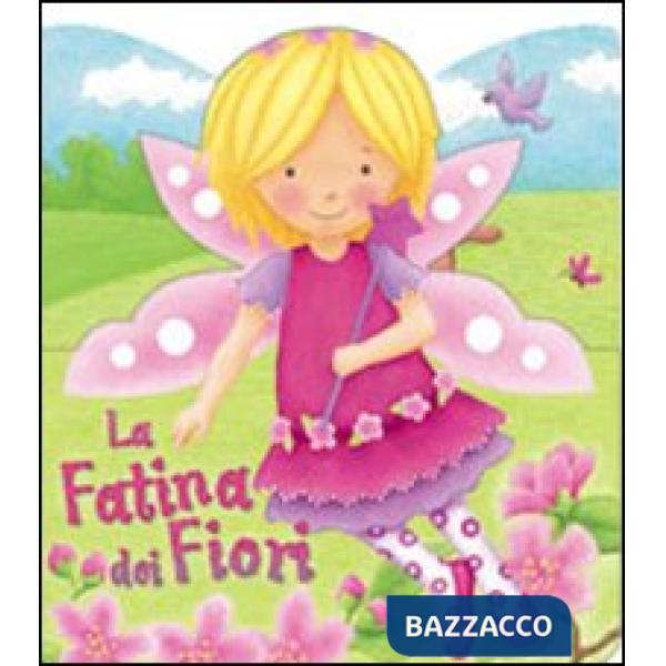 Fatina dei fiori. Ediz. illustrata (La)