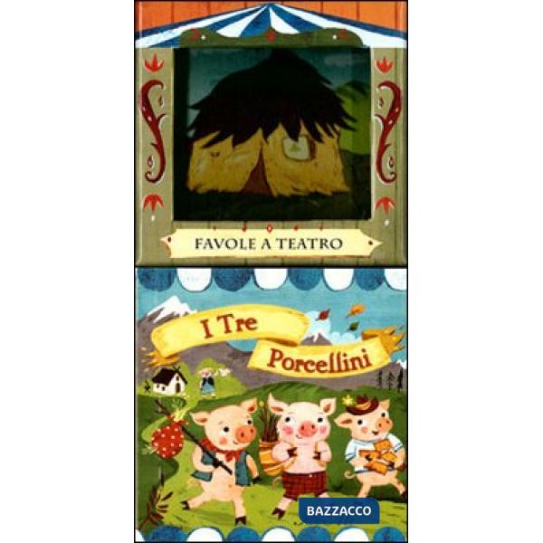 Tre porcellini. Favole a teatro. Ediz. illustrata (I)