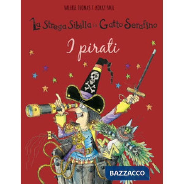 Pirati. La strega Sibilla e il gatto Serafino. Ediz. a colori (I)