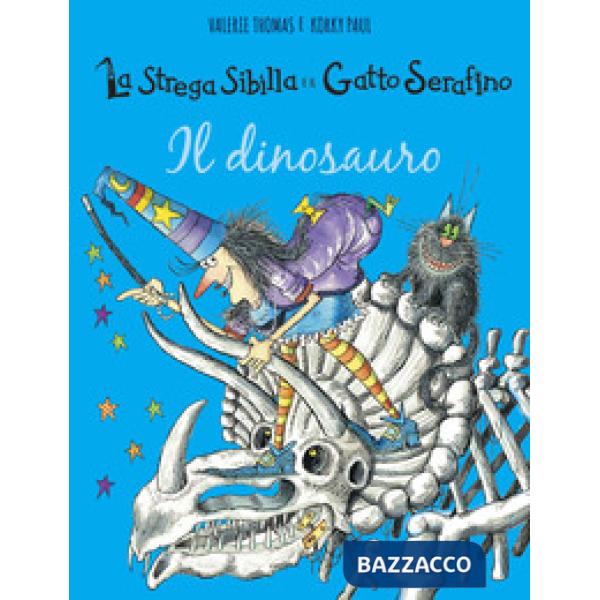 Dinosauro. La strega Sibilla e il gatto Serafino. Ediz. a colori (Il)