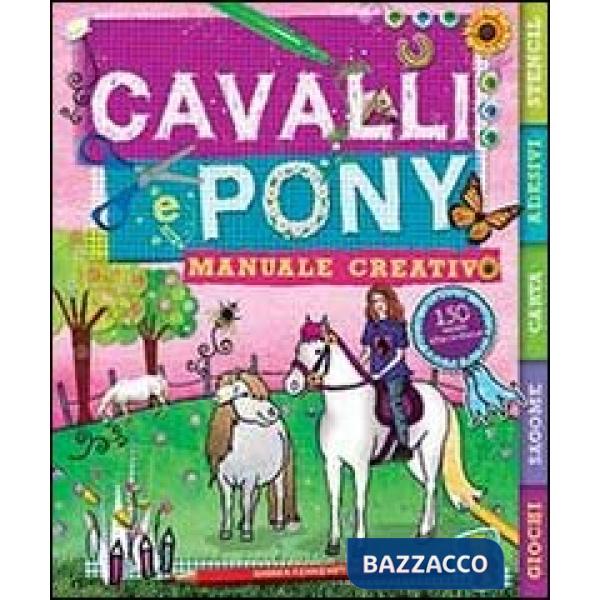Cavalli e pony. Manuale creativo. Ediz. illustrata